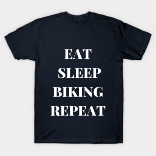 EAT SLEEP BIKING REPEAT T-Shirt